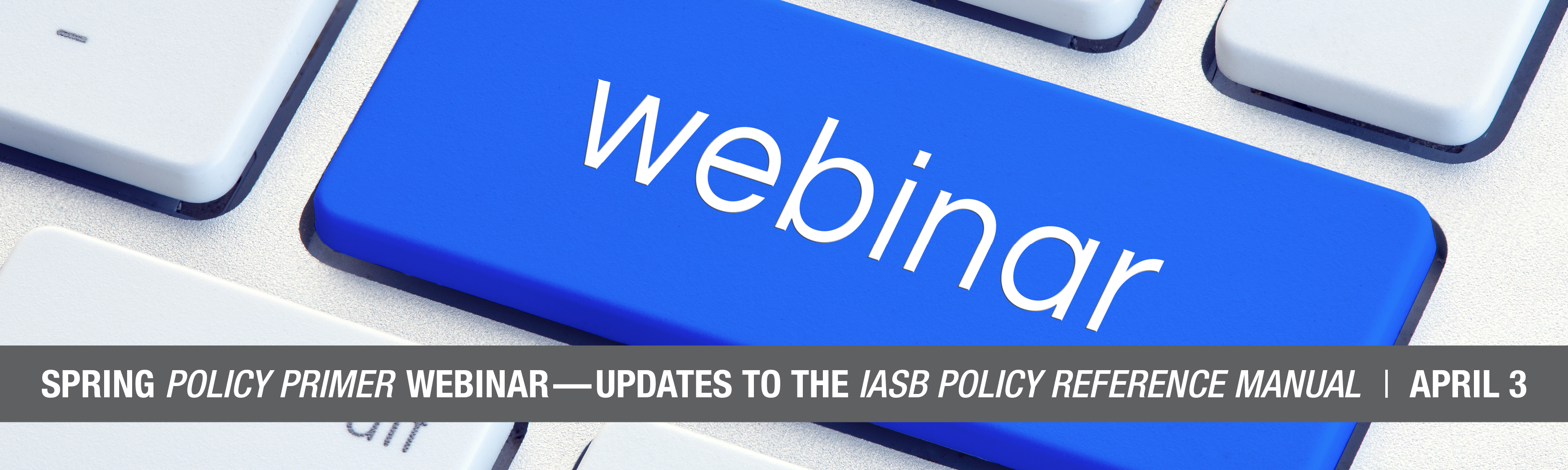 Stay up-to-date with the latest policy changes by attending IASB’s Spring Policy Primer webinar! This session will cover recent updates to the IASB Policy Reference Manual. Register now!