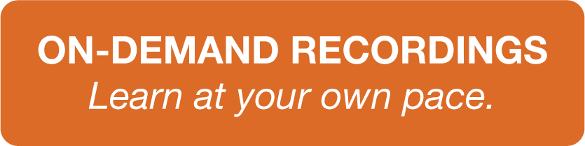 Button: On-Demand Recordings. Learn at your own pace.